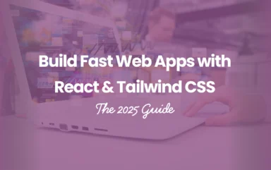 Build Fast Web Apps with React & Tailwind CSS (2025 Guide)