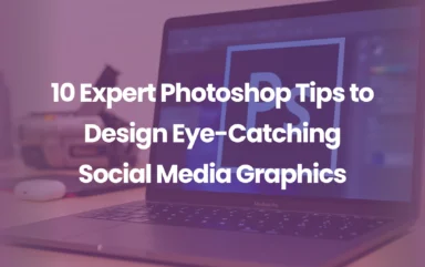 10 Expert Photoshop Tips to Design Eye-Catching Social Media Graphics