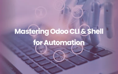 Mastering Odoo CLI & Shell for Automation