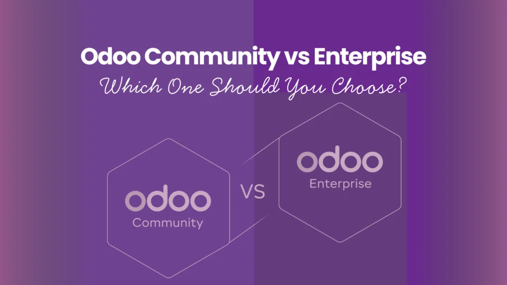 Odoo Community vs Enterprise – Which One Should You Choose