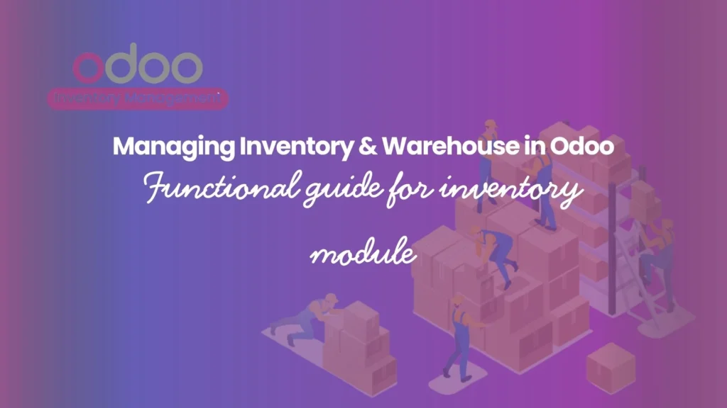 Managing Inventory & Warehouse in Odoo