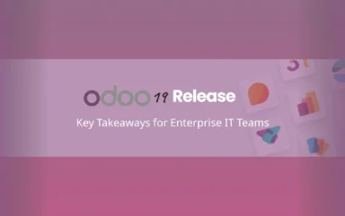 Odoo 19 Release Key Takeaways for Enterprise IT Teams
