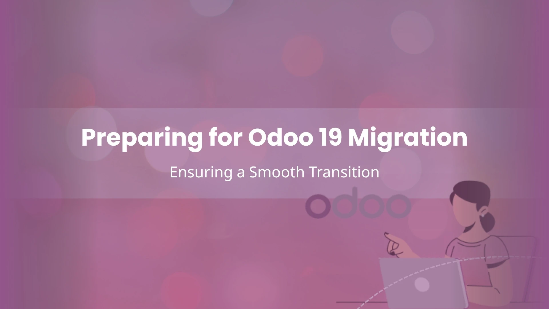 Preparing for Odoo 19 Migration Ensuring a Smooth Transition