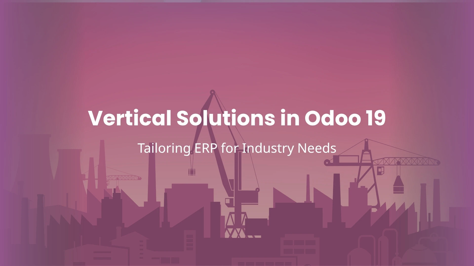 Vertical Solutions in Odoo 19 Tailoring ERP for Industry Needs