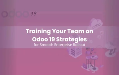 Training Your Team on Odoo 19 Strategies for Smooth Enterprise Rollout